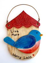 Load image into Gallery viewer, Stoneware Pottery Birdhouse Bird Live More Worry Less Small Wall Decor Bluebird or Chickadee